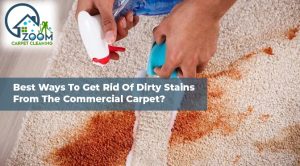 Read more about the article Best Ways to Get Rid of Dirty Stains from the Commercial Carpet?
