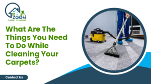 Read more about the article What Are The Things You Need To Do While Cleaning Your Carpets?