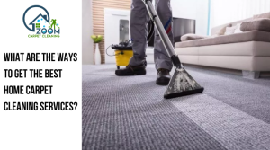 Read more about the article What Are the Ways to Get the Best Home Carpet Cleaning Services?
