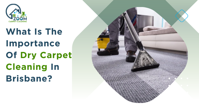 Read more about the article What Is the Importance of Dry Carpet Cleaning in Brisbane?